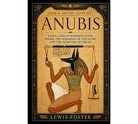 Anubis: Jackal God of Mummification, Tombs, the Weighing of the Heart, and the Egyptian Afterlife (Gods of Ancient Egypt)