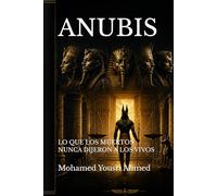 ANUBIS: LO QUE LOS MUERTOS NUNCA DIJERON A LOS VIVOS
