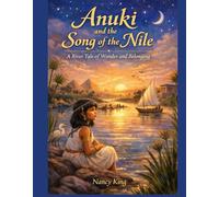 Anuki and the Song of the Nile: A River Tale of Wonder and Belonging