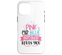 Anuncio de revelación de género Pink Or Blue Brother Loves You Carcasa para iPhone 16 Pro Max