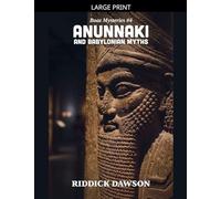 Anunnaki and Babylonian Myths: 4 (Boaz Mysteries)