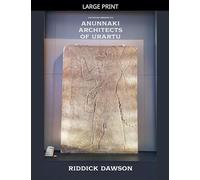 Anunnaki Architects of Urartu: 12 (Anunnaki Origins)