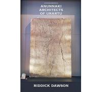 Anunnaki Architects of Urartu: 12 (Anunnaki Origins)