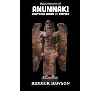 Anunnaki, Assyrian Gods of Empire (Boaz Mysteries)