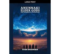 Anunnaki Elder Gods, Lost Science of Civilization: 3 (Anunnaki Elder Gods Trilogy)