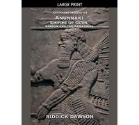 Anunnaki Empire of Gods, Sargon and the Akkadians: 15 (Anunnaki Origins)