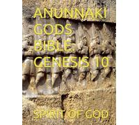 ANUNNAKI GODS BIBLE: GENESIS 10