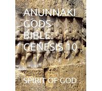 ANUNNAKI GODS BIBLE: GENESIS 10