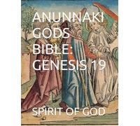 ANUNNAKI GODS BIBLE: GENESIS 19