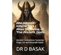 ANUNNAKI KINGS 333 | Alien Bloodline of The Ancient Gods: Ancient Civilizations: Sumerian Kings List and Annunaki Oaths (The Complete World of Ancient Civilizations)