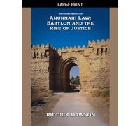 Anunnaki Law: Babylon and the Rise of Justice: 16 (Anunnaki Origins)
