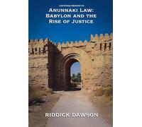 Anunnaki Law: Babylon and the Rise of Justice: 16 (Anunnaki Origins)