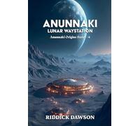Anunnaki Lunar Waystation: 4 (Anunnaki Origins)