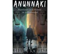 ANUNNAKI: Reptilianos en la Historia de la Humanidad: 1 (SAGA ANUNNAKI Español)