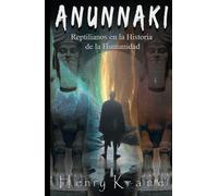 ANUNNAKI: Reptilianos en la Historia de la Humanidad (SAGA ANUNNAKI Español)