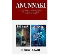ANUNNAKI: Reptilianos, Historia, Mitos, Ciencia y Humanidad (2 Libros en 1)