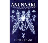 ANUNNAKI: Reptilianos, Revelaciones para la Humanidad (Parte 2) (Trilogia Anunnaki)