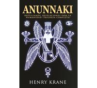 ANUNNAKI: Reptilianos, Revelaciones para la Humanidad (TRILOGÍA COMPLETA) (SAGA ANUNNAKI Español)