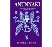 ANUNNAKI: Reptilians, Revelations for Humanity (Part 2)