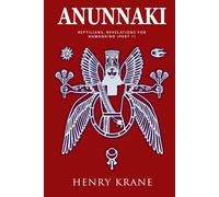 ANUNNAKI: Reptilians, Revelations for Humankind (Part 1)