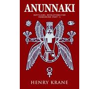 ANUNNAKI: Reptilians, Revelations for Humankind (Part 1)