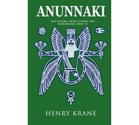 ANUNNAKI: Reptilians, Revelations for Humankind (Part 3)