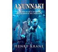 ANUNNAKI: Reptiliens au-delà du mythe, de la science et de l'humanité: 2 (Série Anunnaki)