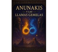 ANUNNAKIS y las Llamas Gemelas