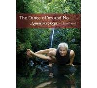 Anusara Yoga® with John Friend - The Dance of Yes and No