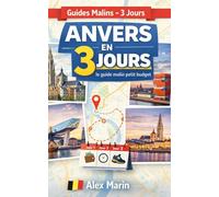 Anvers en 3 jours : le guide malin petit budget: Itinéraires optimisés heure par heure, incontournables, bons plans gratuits et adresses qui valent le coup sans exploser ton budget.