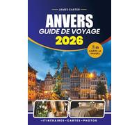ANVERS GUIDE DE VOYAGE 2026: Découvrez des monuments historiques, des saveurs locales, des joyaux cachés et des conseils d'experts pour explorer la Ville des Diamants de Belgique
