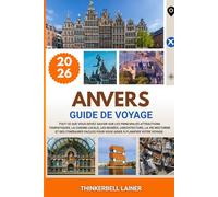 ANVERS GUIDE DE VOYAGE 2026: Tout ce que vous devez savoir sur les principales attractions touristiques, la cuisine locale, les musées, ... pour vous aider à planifier votre voyage.