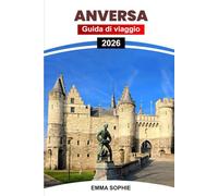 ANVERSA GUIDA DI VIAGGIO 2026: Esplora gemme nascoste, una cultura vibrante, ristoranti indimenticabili ed esperienze di shopping uniche nel cuore del Belgio.
