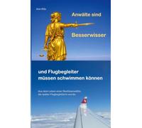 Anwälte sind Besserwisser und Flugbegleiter müssen schwimmen können: Aus dem Leben einer Rechtsanwältin, die später Flugbegleiterin wurde