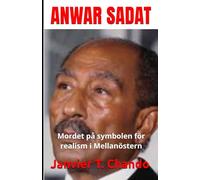 ANWAR SADAT: Mordet på symbolen för realism i Mellanöstern
