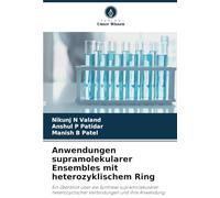Anwendungen supramolekularer Ensembles mit heterozyklischem Ring: Ein Überblick über die Synthese supramolekularer heterocyclischer Verbindungen und ihre Anwendung
