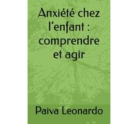 Anxiété chez l’enfant : comprendre et agir