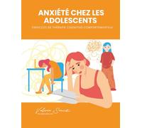 Anxiété chez les adolescents : Exercices de thérapie cognitivo-comportementale