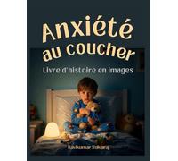 Anxiété du coucher pour les enfants de 1 à 3 ans: 69 histoires pour découvrir des stratégies de gestion de la peur et favoriser un meilleur sommeil