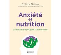 Anxiété et nutrition: Calmez votre esprit grâce à l'alimentation