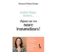 Anxiété, fatigue, douleurs…: Agissez sur vos neurotransmetteurs !