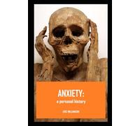 ANXIETY: a Personal History: Essays
