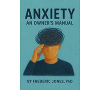 ANXIETY: An Owner's Manual