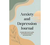 Anxiety and Depression Journal: A Simple Daily Check-In Guide for Emotional Awareness and Mental Clarity