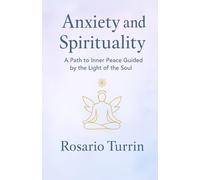 Anxiety and Spirituality: A Path to Inner Peace Guided by the Light of the Soul