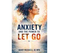 Anxiety and the Power to Let Go (SERIES 3 - The Mind & Mood Wellness Series Emotional balance, mental clarity, and habits that support a healthier mind.)