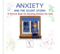 Anxiety and the Silent Storm: A Picture Book About Anxiety For Kids (The Emotion Investigators)