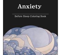 Anxiety Before Sleep Coloring Book for Adults: Calming Night Designs for Overthinking and Restless Minds