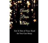 Anxiety Brain Dump: Get It Out of Your Head So You Can Sleep