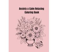 Anxiety & calm relaxing coloring book: Helping others with anxiety